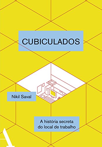 Ler Cubiculados: Uma história secreta do local de trabalho, do autor Nikil Saval